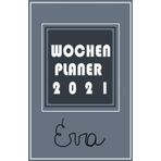 Wochenplaner 2021 - Eva: Ein Terminkalender für das Jahr 2021 – Wochenübersicht mit zusätzlichem Platz für Notizen auf der jeweils rechten Seite – ... und Monatsübersicht. Geschenk für Eva.