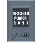 Wochenplaner 2021 - Julian: Ein Terminkalender für das Jahr 2021 – Wochenübersicht mit zusätzlichem Platz für Notizen auf der jeweils rechten Seite – ... und Monatsübersicht. Geschenk für Julian.