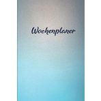 Wochenplaner: Abstrakter See 52 +1 Kalenderwochen I universaler Wochenkalender I Undatiert I DIN A5 I 120 Seiten I Notizbuch I Journal I Kalender (German Edition)
