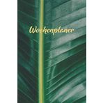 Wochenplaner: Blatt im Jungle 52 +1 Kalenderwochen I universaler Wochenkalender I Undatiert I DIN A5 I 120 Seiten I Notizbuch I Journal I Kalender