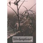 Wochenplaner: Spinne im Netz 52 +1 Kalenderwochen I universaler Wochenkalender I Undatiert I DIN A5 I 120 Seiten I Notizbuch I Journal I Kalender