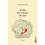 Wofür die Träume da sind: Roman über Mut, Verlust und das Erwachsenwerden – eine Parabel über Angst, Hoffnung und Heimfinden