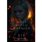 Wolf, Witch, Warrior: Volume Six: Pandora