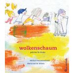 wolkenschaum: Bilderbuch ab 3 Jahren, farbenfrohe Kinderlyrik, unser Alltag wird philosophisch und poetisch eingefangen, Rhythmus- und Sprachgefühl ... federleicht gefördert: gedichte für kinder
