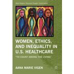 Women, Ethics, and Inequality in U.S. Healthcare: To Count among the Living (Black Religion/Womanist Thought/Social Justice) by A. Vigen (2011-10-24)