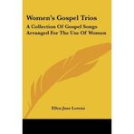 [(Women's Gospel Trios: A Collection of Gospel Songs Arranged for the Use of Women)] [Author: Ellen Jane Lorenz] published on (March, 2007)