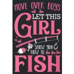 Womens Let This Girl Show You How To Fish Fishing Angling Funny Nice Saying: Daily Planner Notepad To Do Schedule, Medium 6x9 Inches, 110 Pages, Printed Cover
