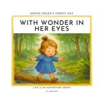 Wonder in her eyes (Sophie Helen´s Forest Day) (Life is an Adventure)