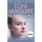 Won't You Love Me?: Unloved as a girl, abused as a woman - the true story of Ava's fight for survival, from the No.1 bestseller, for fans of Cathy Glass