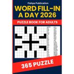 Word Fill In A Day 2026 - 365 Daily Word Fit Puzzles for Brain Training (Mental Exercise Activity Book): 365 Fill-In Word Puzzles | Daily Brain Games ... Fit Challenge Book with Complete Solutions