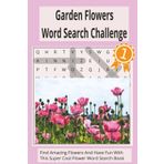 Word search book flowers: The Perfect Escape for Flower Fans!|A Garden of Words to Explore!|Blooming Puzzles for Flower Lovers!|Find Your Zen Among the Petals!