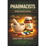 Word Search for Pharmacists: A Unique Puzzle Book for Pharmacy Professionals, Students, and Medical Enthusiasts Who Love Word Searches and Relaxing Brain Challenges