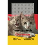 Word Search German "Die.." Nomen: Study German with fun, Puzzles Book for easier vocabulary training, feminine Nomen with "die" article, easy to ... Nomen) , 6x9 in, 114 Pages, 50+ Puzzles