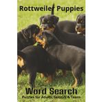 Words About Rottweiler Puppies Word Search Puzzles: Easy-to-Read Word Searches About Rottweiler Puppies – Loyal Companions, Training, Fun Facts & More ... Pet Lovers, Vacations, and Relaxing Moments