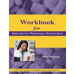 Workbook for the Manual for Pharmacy Technicians by Mary McHugh (2010-12-01)