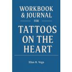 Workbook & Journal for Tattoos on the Heart: The Real-World Manual for Dominating with Gregory Boyle's Principles