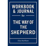 Workbook & Journal for The Way of the Shepherd: The Only Guide That Makes You Live Out William Pentak & Kevin Leman's Truth