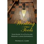 Working Tools: Your Guide to a Fulfilling Masonic Lodge Experience