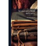 Works of S. Weir Mitchell