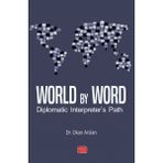 World By Word Diplomatic Interpreter’s Path - Okan Arslan