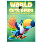 World of Cute Birds: Global Bird Coloring Fun: 45 Adorable Birds to Color from Every Corner of the Globe – Bring the World’s Most Charming Birds to ... Kids, Families, and Anyone Who Loves Birds.
