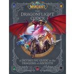 World of Warcraft: The Dragonflight Codex: (A Definitive Guide to the Dragons of Azeroth)
