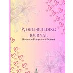 Worldbuilding Journal Romance Prompts and Scenes: A 150 page notebook with lined and bordered pages for personal use, creative ideas, character ... with BCP logo in the corner of each page
