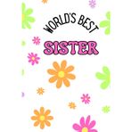 World's Best Sister - 70s flower edition: A thoughtful notebook gift for your sister