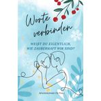Worte verbinden: Weißt du eigentlich, wie zauberhaft wir sind?