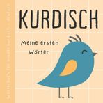 Wörterbuch Kurdisch Deutsch, Meine ersten Wörter, Kurdisch Lernen für Anfänger und Kinder: Kurdische Bücher kurmanji, Kürtçe kitaplar, كتب باللغة الكردية