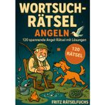 Wortsuchrätsel Angeln: 120 spannende Angel-Rätsel rund um Fische, Köder & Techniken – mit Lösungen, das perfekte Geschenk für Angler