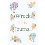Wreck This Journal: To Create is to Destroy - Keri Smith