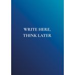 Write Here, Think Later: A Daily Notebook with Real-World Wisdom | No Toxic Positivity. Just Mental Clarity That Sticks.