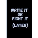 Write it or fight it (later): A Hilarious Notebook for Seniors | Gag Gift for Women, Men, Friends | Journal & Notebook | The Funniest Gift Idea | Senior Moments, Captured!