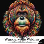 Wundervolle Wildnis Malbuch für Erwachsene Band 1: Ein Zentangle-Tiermalbuch für Antistress und Achtsamkeit