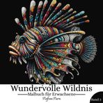 Wundervolle Wildnis Malbuch für Erwachsene Band 3 - Tiefsee Tiere: Ein Zentangle-Tiermalbuch für Antistress und Achtsamkeit