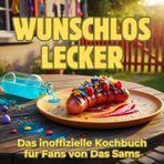 Wunschlos lecker: Das inoffizielle Kochbuch für Fans von Das Sams. 40 Rezepte für jedes Kochlevel: schnell, lecker, einfach