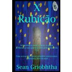 X Rubicão: Atravessar a vida, o sexo, o amor, & Matança nas guerras por procuração da CIA: Uma acusação contra cidadãos americanos: ignorantia non excusat