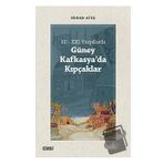 XII - XIII. Yüzyıllarda Güney Kafkasyada Kıpçaklar - Erhan Ateş