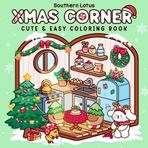 Xmas Corner: Coloring Book for Adults and Teens Featuring Christmas Scenes and Pocket Spaces, Cute and Easy Designs for Relaxation and Stress Relief (Cozy Xmas, Band 1)