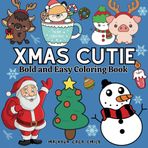 Xmas Cutie: Cute Animals Bold and Easy Coloring Book for Adults, Women, Teens, Christmas, Secret Santa (Size 8.5"x8.5")