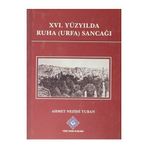 XVI. Yüzyılda Ruha Urfa Sancağı - Ahmet Nezihi Turan