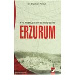 XVII. YÜZYILDA BIR SERHAD ŞEHRİ ERZURUM - BILGEHAN PAMUK