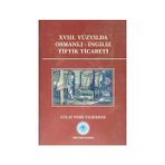 XVIII.Yüzyılda Osmanlı-İngiliz Tiftik Ticareti - Gülay Webb Yıldırmak
