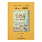 XVIII. Yüzyılın İlk Yarısında Adana Şehri - Saim Yörük