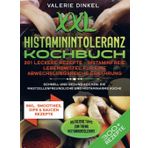 XXL Histaminintoleranz Kochbuch – 301 leckere Rezepte - Histaminfreie Lebensmittel für eine abwechslungsreiche Ernährung: Schnell und gesund kochen. Die mastzellenfreundliche und histaminarme Küche