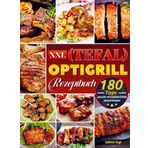 XXL (Tefal) optigrill Rezeptbuch: 180 Tage gesunde und köstliche (Tefal) Optigrill-Rezepte