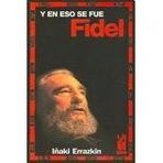 y en eso se fue fidel errazkin fidel castro tx c5