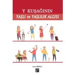 Y Kuşağının Yaşlı Ve Yaşlılık Algısı - Emre Birinci
