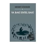 Ya Baki Entel Baki - Mehmet Kökdemir - Sokak Kitapları Yayınları